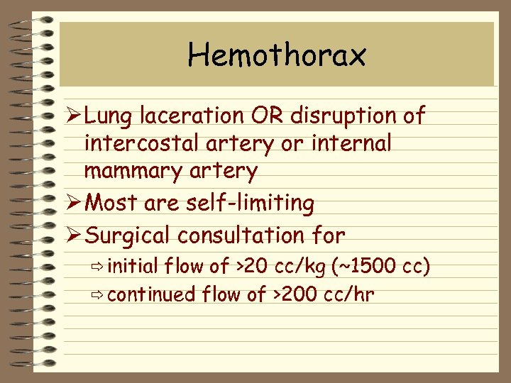 Hemothorax Ø Lung laceration OR disruption of intercostal artery or internal mammary artery Ø