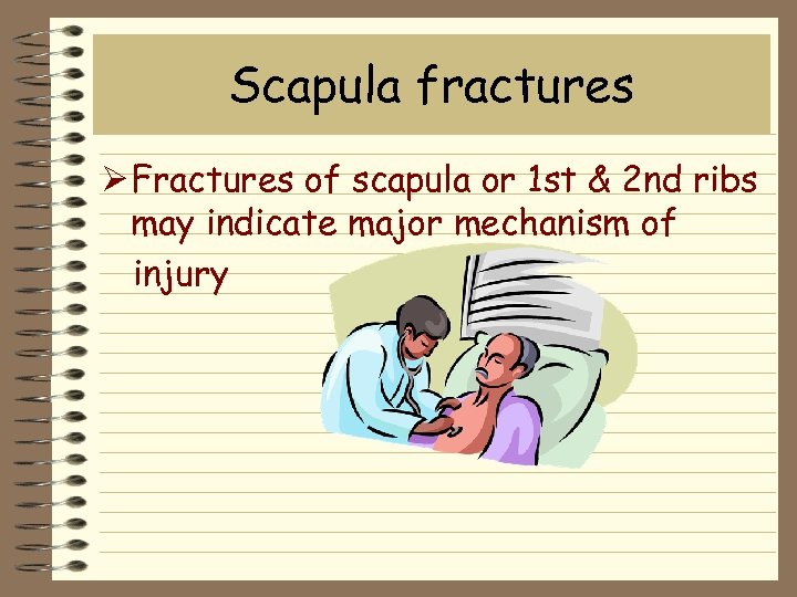 Scapula fractures Ø Fractures of scapula or 1 st & 2 nd ribs may