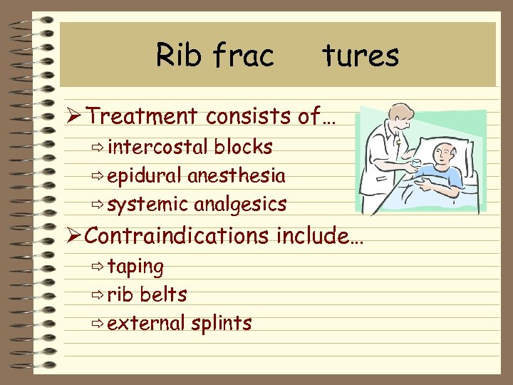 Rib frac tures Ø Treatment consists of… ð intercostal blocks ð epidural anesthesia ð