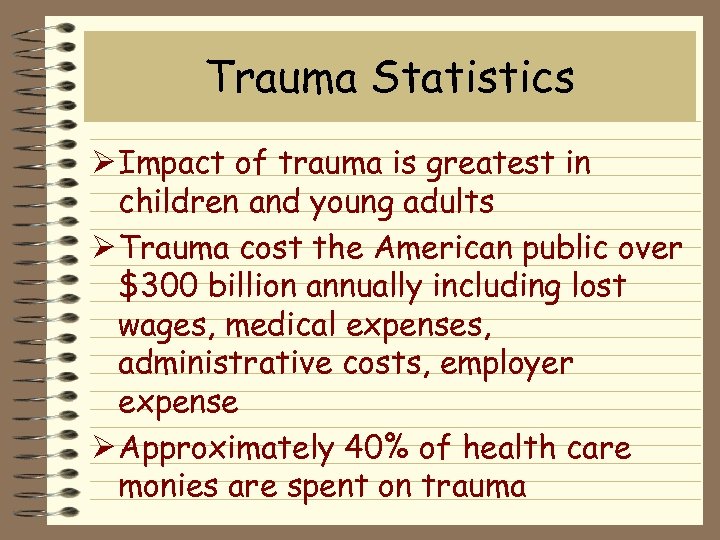 Trauma Statistics Ø Impact of trauma is greatest in children and young adults Ø