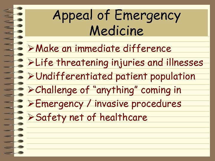 Appeal of Emergency Medicine Ø Make an immediate difference Ø Life threatening injuries and