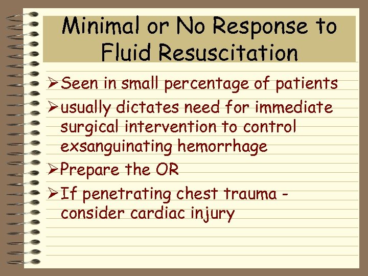 Minimal or No Response to Fluid Resuscitation Ø Seen in small percentage of patients