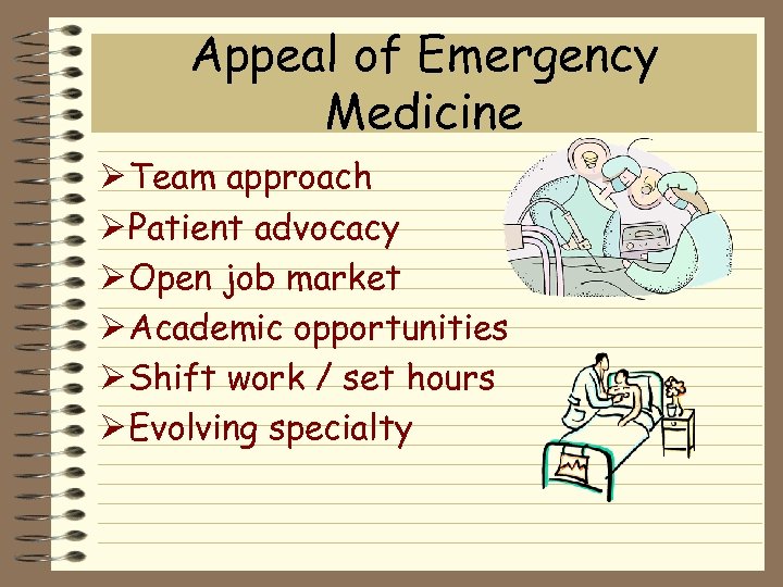 Appeal of Emergency Medicine Ø Team approach Ø Patient advocacy Ø Open job market