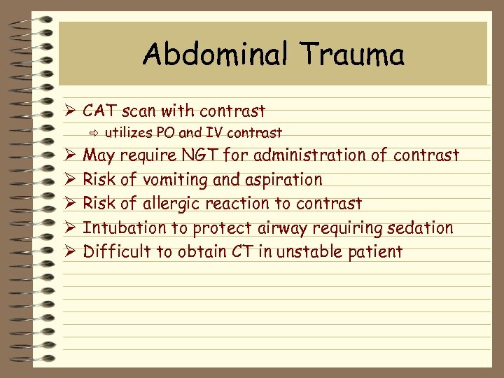Abdominal Trauma Ø CAT scan with contrast ð Ø Ø Ø utilizes PO and