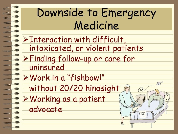 Downside to Emergency Medicine Ø Interaction with difficult, intoxicated, or violent patients Ø Finding