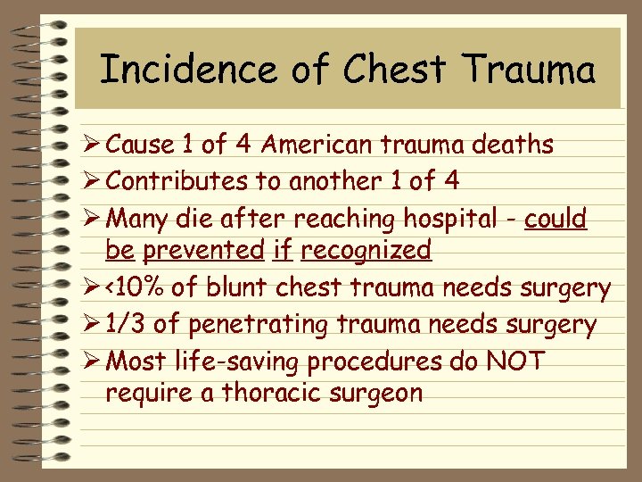 Incidence of Chest Trauma Ø Cause 1 of 4 American trauma deaths Ø Contributes