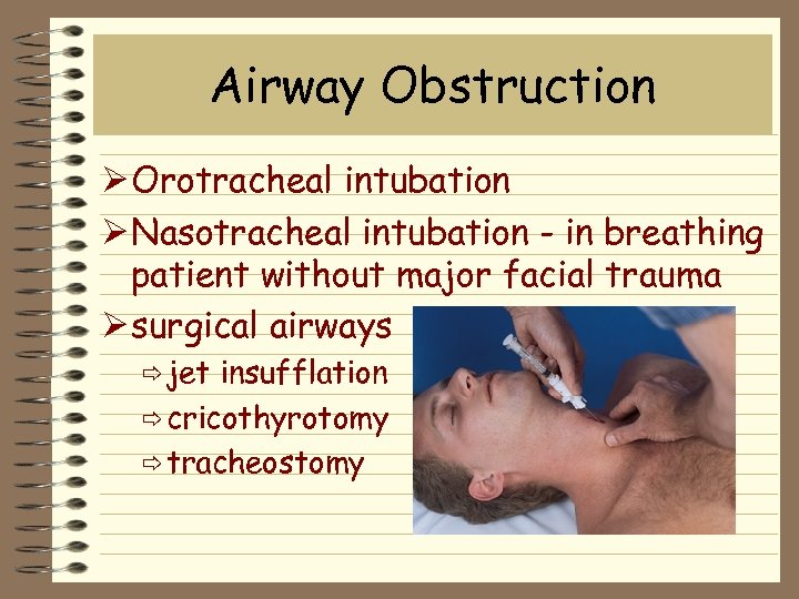 Airway Obstruction Ø Orotracheal intubation Ø Nasotracheal intubation - in breathing patient without major