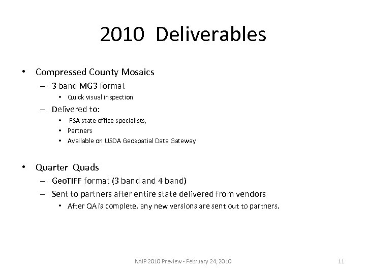 2010 Deliverables • Compressed County Mosaics – 3 band MG 3 format • Quick