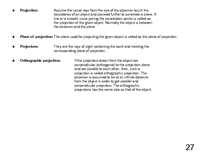 ♣ Projection: ♣ ♣ Plane of projection: The plane used for projecting the given