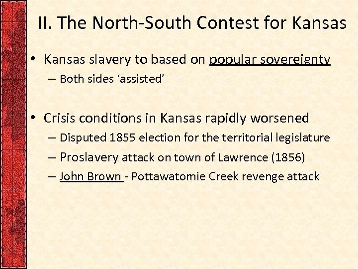 II. The North-South Contest for Kansas • Kansas slavery to based on popular sovereignty