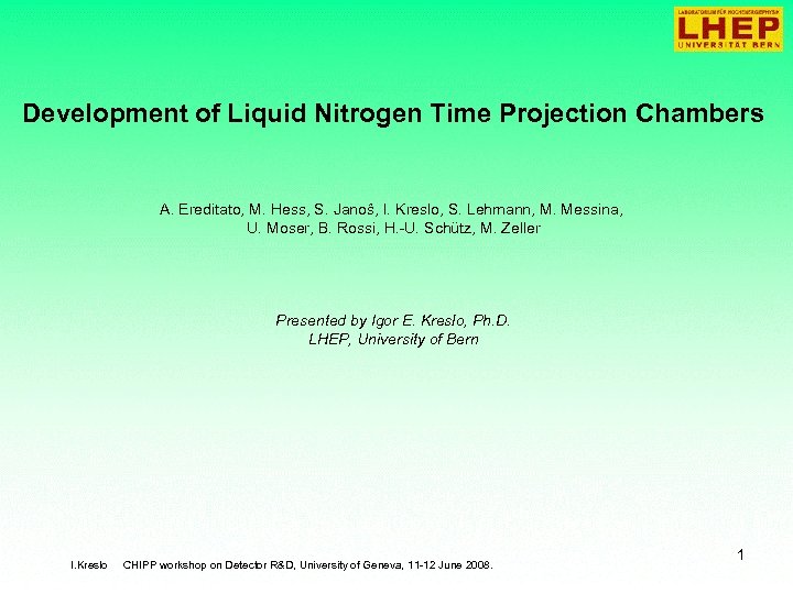 Development of Liquid Nitrogen Time Projection Chambers A. Ereditato, M. Hess, S. Janoŝ, I.