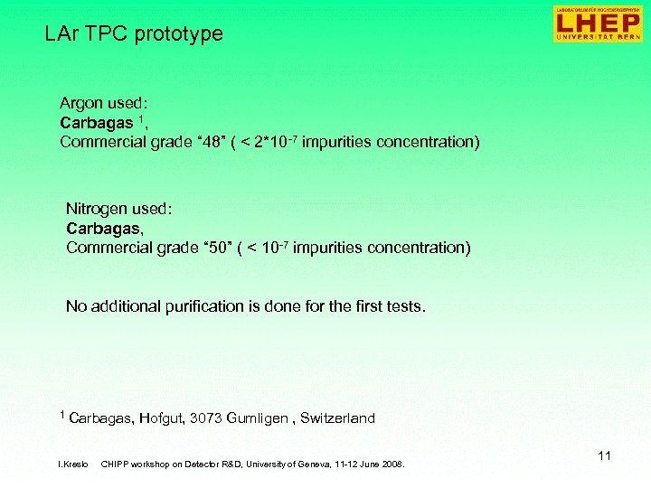 LAr TPC prototype Argon used: Carbagas 1, Commercial grade “ 48” ( < 2*10