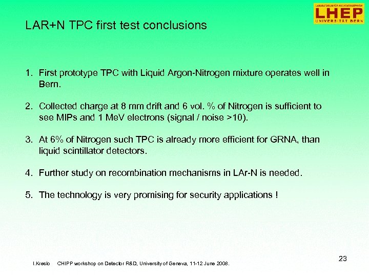 LAR+N TPC first test conclusions 1. First prototype TPC with Liquid Argon-Nitrogen mixture operates
