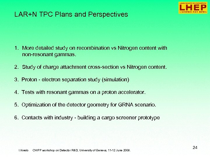 LAR+N TPC Plans and Perspectives 1. More detailed study on recombination vs Nitrogen content