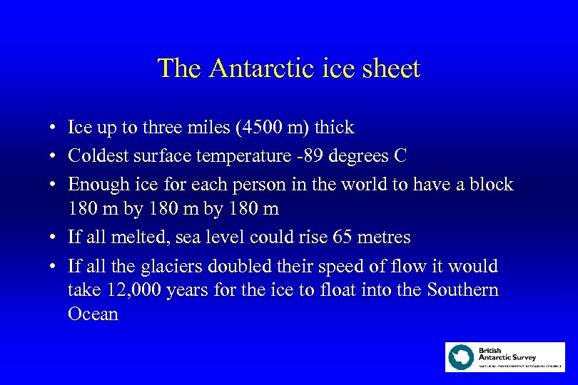 The Antarctic ice sheet • Ice up to three miles (4500 m) thick •