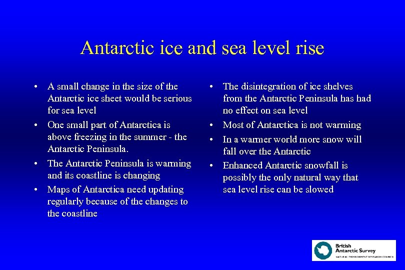 Antarctic ice and sea level rise • A small change in the size of