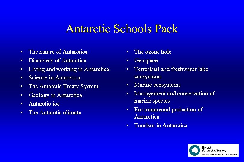 Antarctic Schools Pack • • The nature of Antarctica Discovery of Antarctica Living and