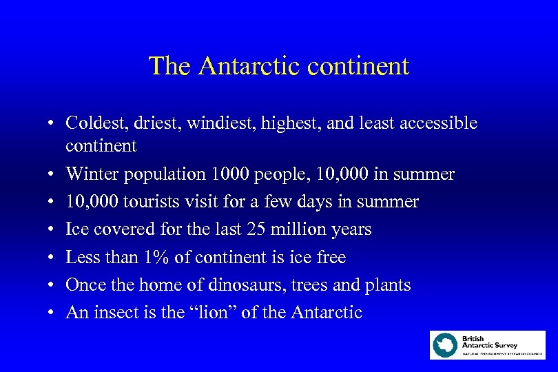 The Antarctic continent • Coldest, driest, windiest, highest, and least accessible continent • Winter