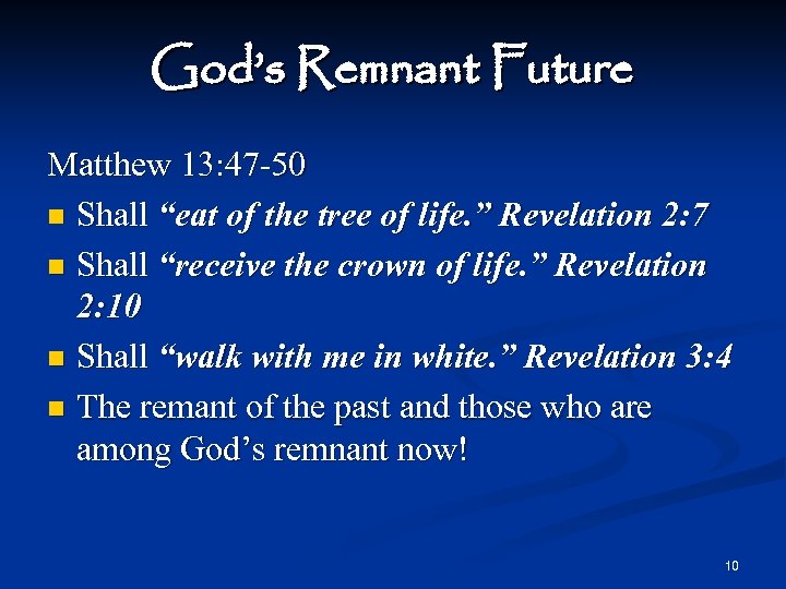 God’s Remnant Future Matthew 13: 47 -50 n Shall “eat of the tree of