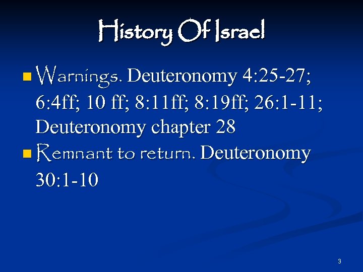 History Of Israel n Warnings. Deuteronomy 4: 25 -27; 6: 4 ff; 10 ff;