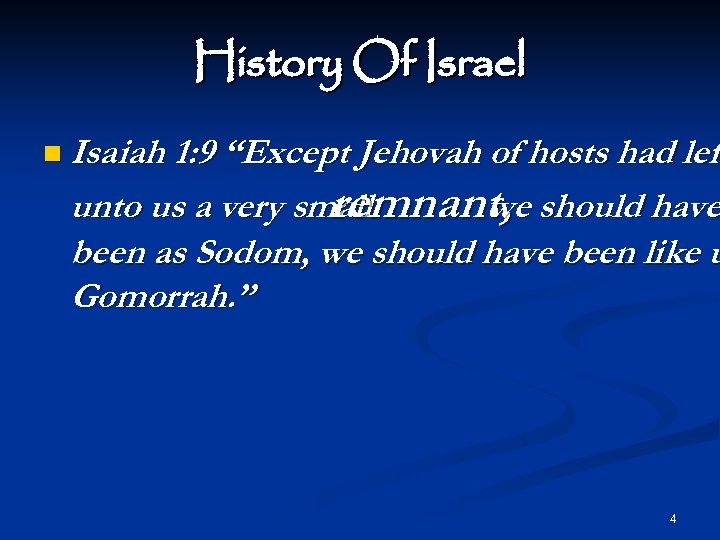 History Of Israel n Isaiah 1: 9 “Except Jehovah of hosts had left lef