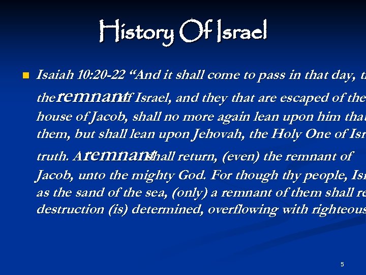 History Of Israel n Isaiah 10: 20 -22 “And it shall come to pass