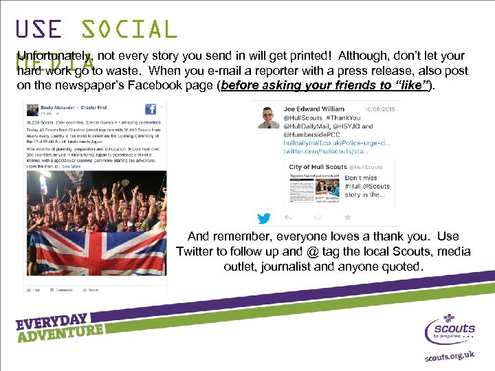 USE SOCIAL Unfortunately, not every story you send in will get printed! Although, don’t