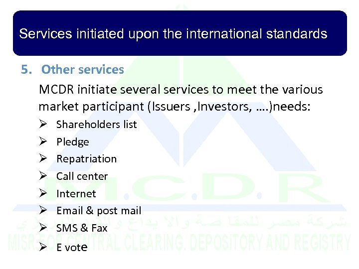 Services initiated upon the international standards 5. Other services MCDR initiate several services to