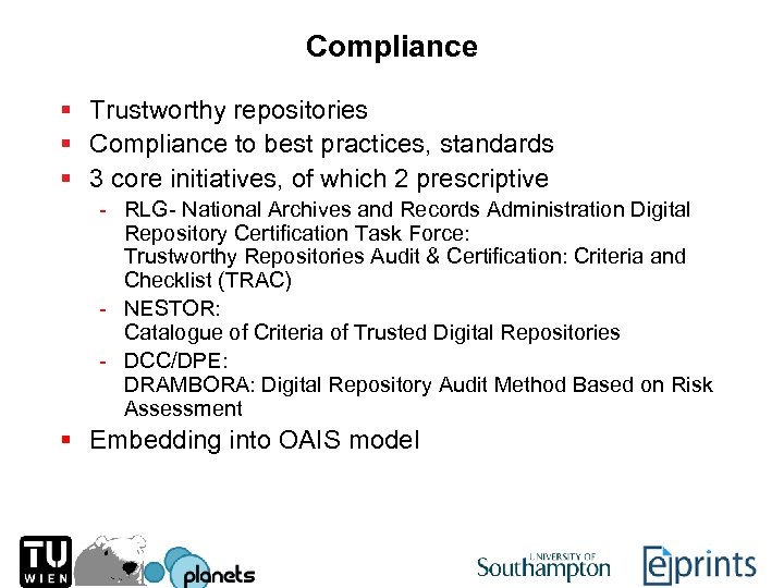 Compliance § Trustworthy repositories § Compliance to best practices, standards § 3 core initiatives,