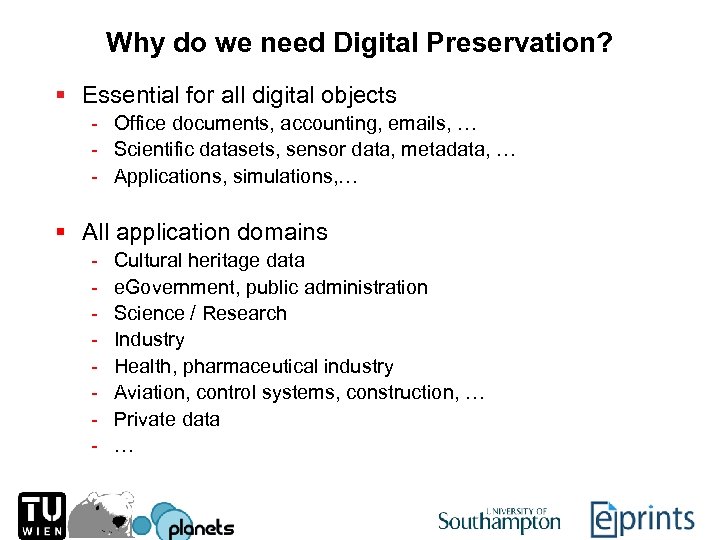 Why do we need Digital Preservation? § Essential for all digital objects - Office