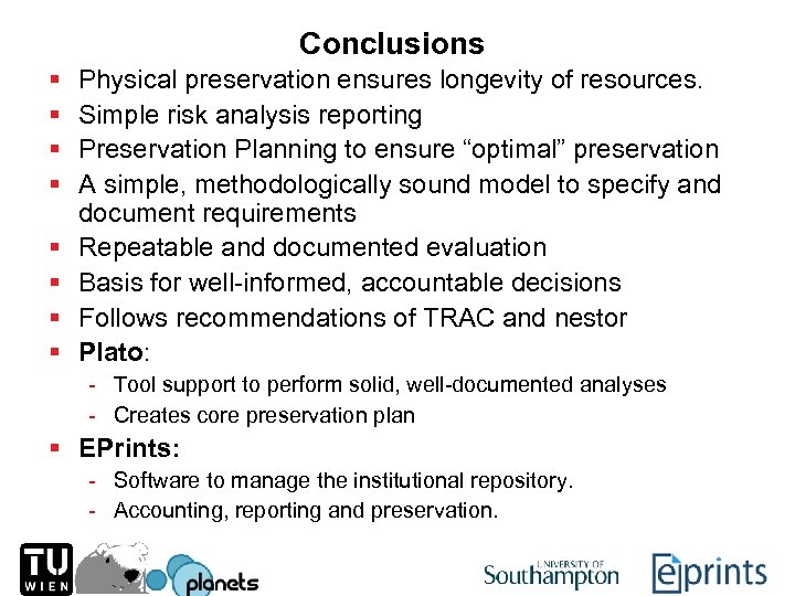 Conclusions § § § § Physical preservation ensures longevity of resources. Simple risk analysis