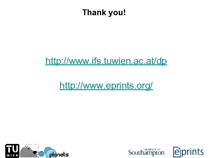 Thank you! http: //www. ifs. tuwien. ac. at/dp http: //www. eprints. org/ 