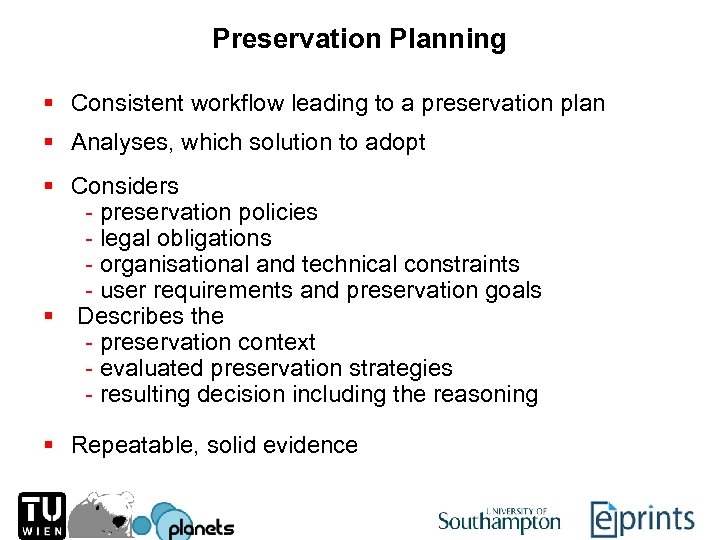 Preservation Planning § Consistent workflow leading to a preservation plan § Analyses, which solution