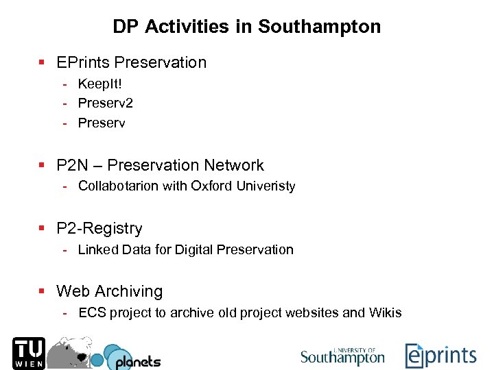 DP Activities in Southampton § EPrints Preservation - Keep. It! - Preserv 2 -