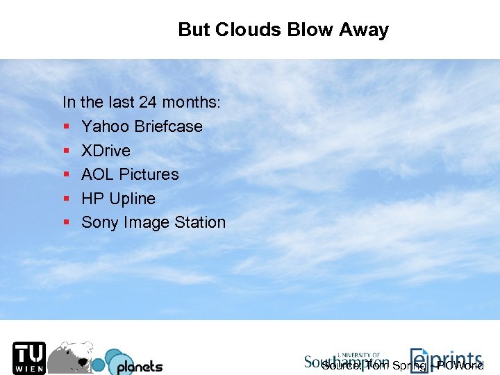 But Clouds Blow Away In the last 24 months: § Yahoo Briefcase § XDrive