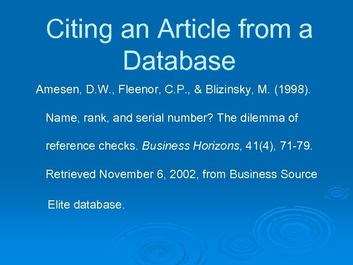 Citing an Article from a Database Amesen, D. W. , Fleenor, C. P. ,
