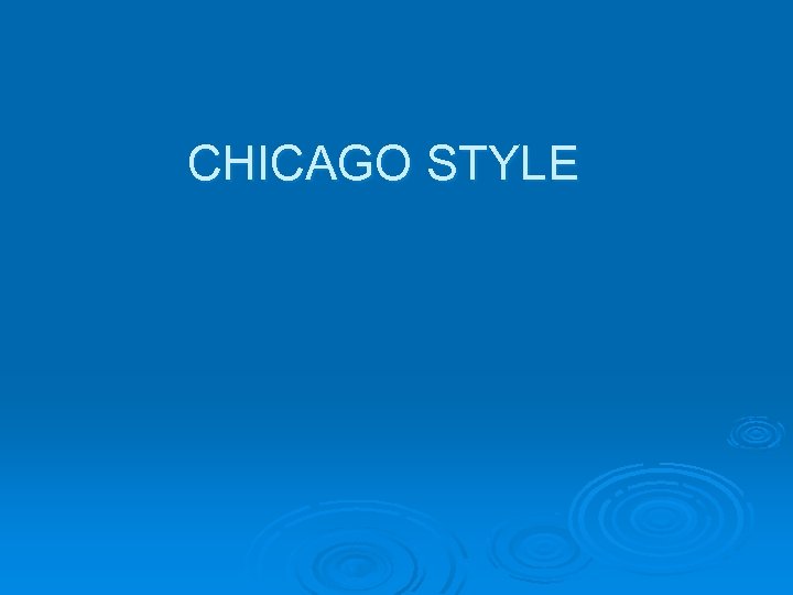 CHICAGO STYLE 