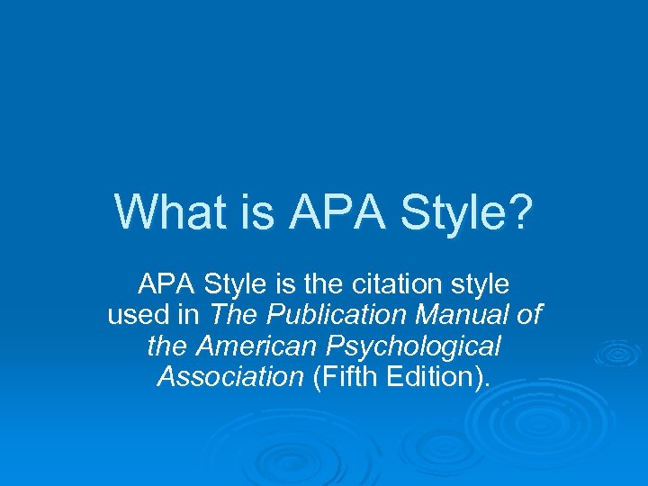 What is APA Style? APA Style is the citation style used in The Publication