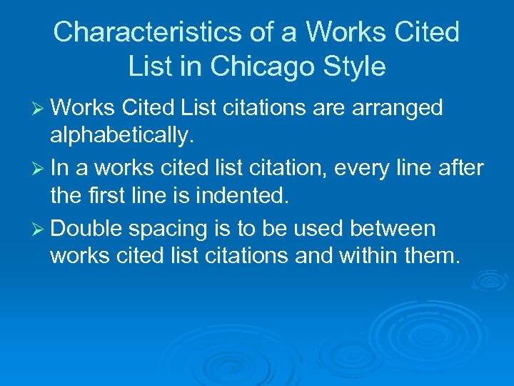 Characteristics of a Works Cited List in Chicago Style Ø Works Cited List citations