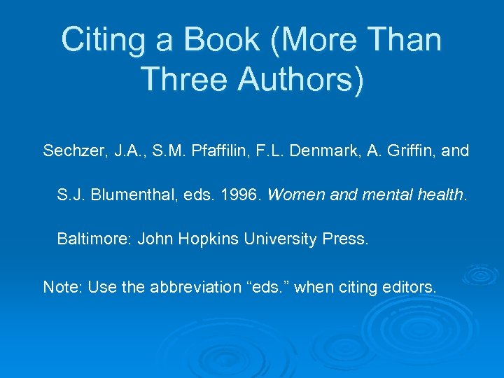 Citing a Book (More Than Three Authors) Sechzer, J. A. , S. M. Pfaffilin,