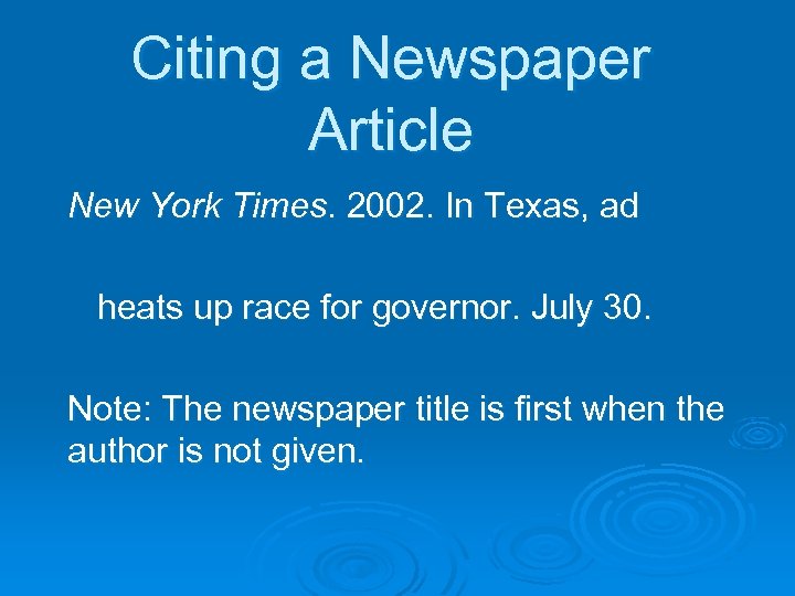Citing a Newspaper Article New York Times. 2002. In Texas, ad heats up race