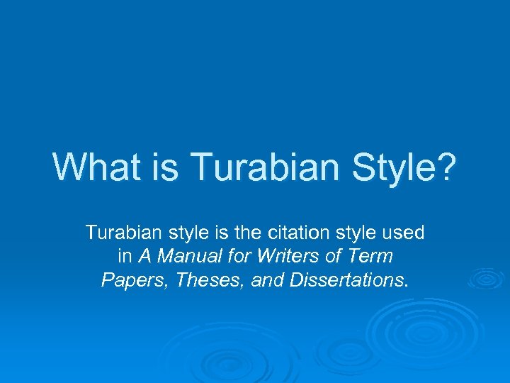 What is Turabian Style? Turabian style is the citation style used in A Manual