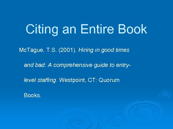 Citing an Entire Book Mc. Tague, T. S. (2001). Hiring in good times and