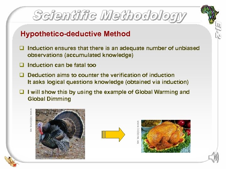 Hypothetico-deductive Method q Induction ensures that there is an adequate number of unbiased observations