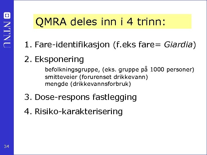 QMRA deles inn i 4 trinn: 1. Fare-identifikasjon (f. eks fare= Giardia) 2. Eksponering