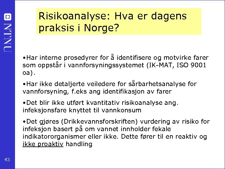 Risikoanalyse: Hva er dagens praksis i Norge? • Har interne prosedyrer for å identifisere