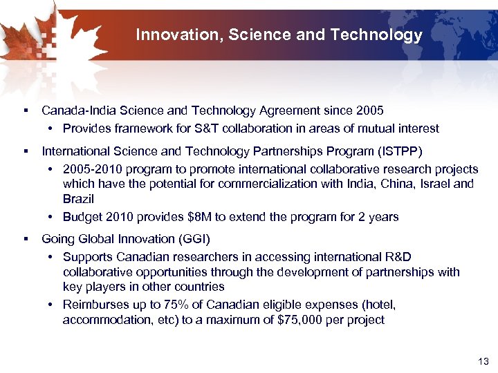 Innovation, Science and Technology § Canada-India Science and Technology Agreement since 2005 • Provides