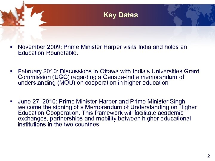 Key Dates § November 2009: Prime Minister Harper visits India and holds an Education