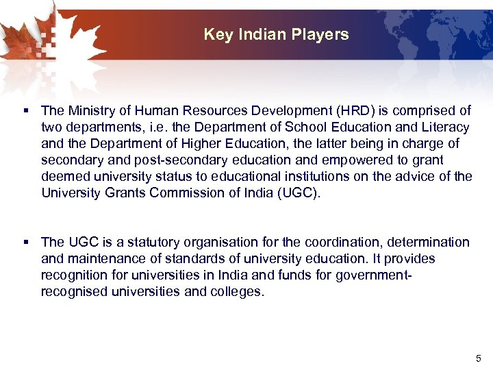 Key Indian Players § The Ministry of Human Resources Development (HRD) is comprised of