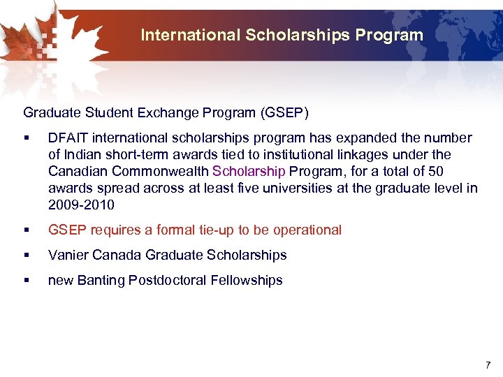International Scholarships Program Graduate Student Exchange Program (GSEP) § DFAIT international scholarships program has